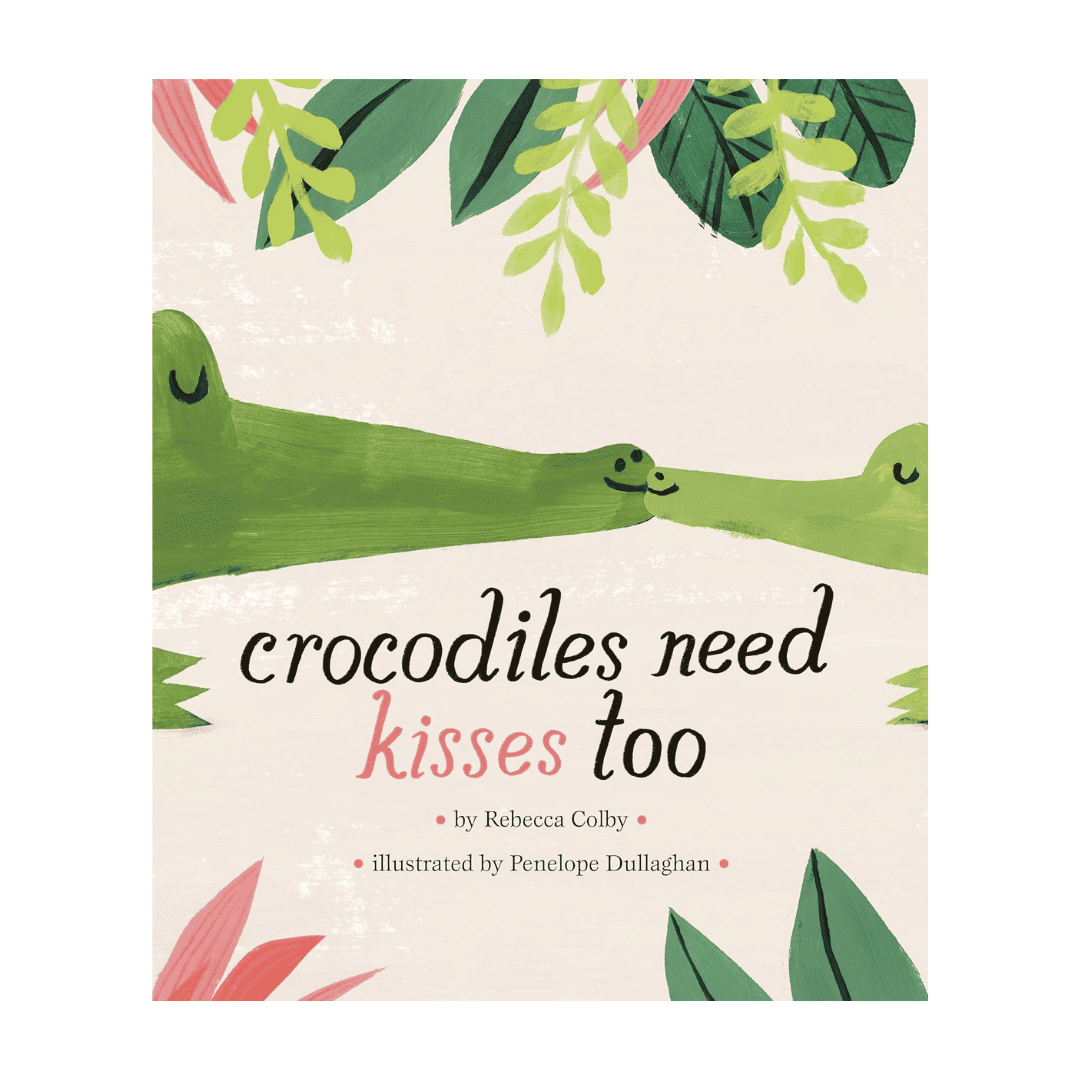 Crocodiles Need Kisses Too Book - arinsolangeathome